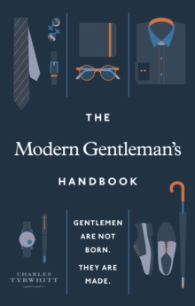 Image for The modern gentleman's handbook  : gentlemen are not born, they are made