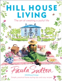 Image for Hill house living  : the art of creating a joyful life