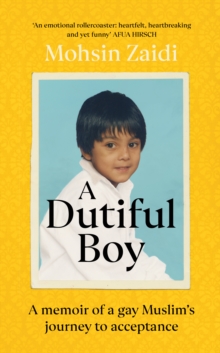 Image for A dutiful boy  : a memoir of a gay Muslim's journey to acceptance