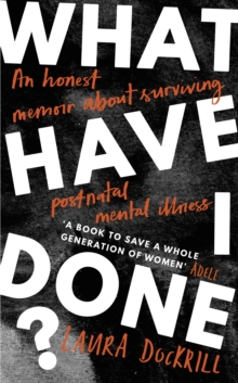 Image for What have I done?  : an honest memoir about surviving postnatal mental illness