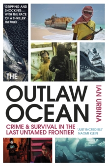 Image for The outlaw ocean  : crime and survival in the last untamed frontier
