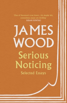 Image for Serious noticing  : selected essays