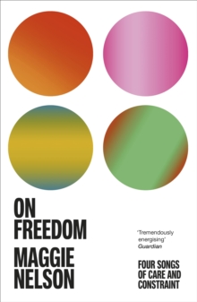 On Freedom: The electrifying new book from the author of The Argonauts