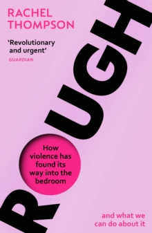 Image for Rough : How violence has found its way into the bedroom and what we can do about it