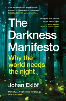 Image for The darkness manifesto  : why the world needs the night