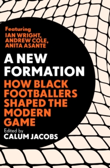 Image for A new formation  : how black footballers shaped the modern game