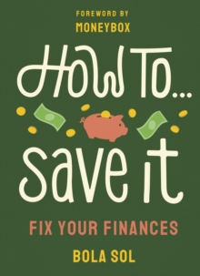 Image for How to...save it  : fix your finances