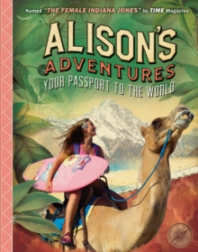 Alison’s Adventures: Your Passport to the World