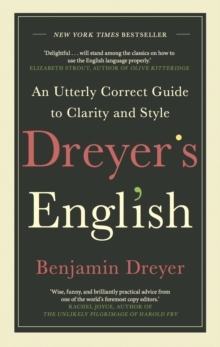 Dreyer's English: An Utterly Correct Guide to Clarity and Style