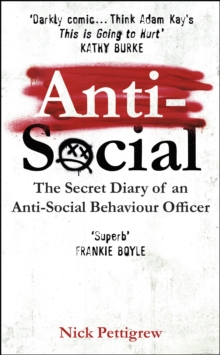 Anti-Social: the Sunday Times-bestselling diary of an anti-social behaviour officer