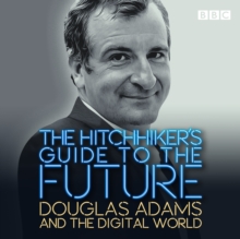 Image for The hitchhiker's guide to the future  : Douglas Adams and the digital world