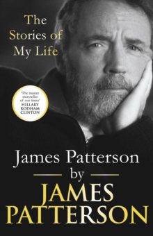 Image for James Patterson by James Patterson  : the stories of my life