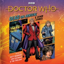 Doctor Who: Dead on Arrival & Other Stories: Doctor Who Audio Annual