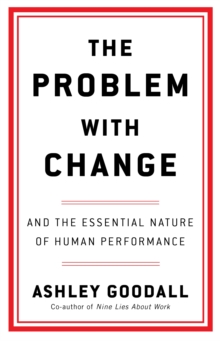 Image for The problem with change  : the essential nature of human performance