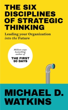 Image for The six disciplines of strategic thinking  : leading your organization into the future