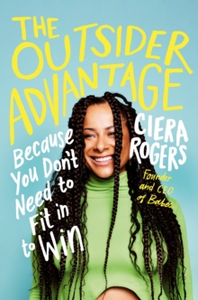 The Outsider Advantage: Because You Don’t Need to Fit In to Win