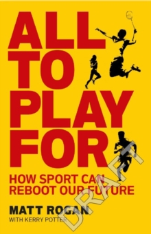 Image for All to play for  : how sport can reboot our future