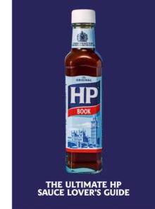 The Heinz HP Sauce Book: The Ultimate Brown Sauce Lover’s Guide