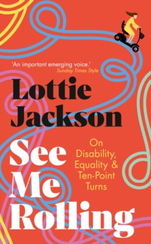 Image for See me rolling  : on disability, equality & ten-point turns