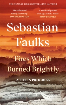 Fires Which Burned Brightly - Faulks, Sebastian