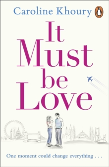 It Must Be Love: An uplifting and gorgeously romantic love story