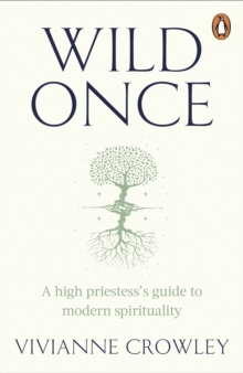 Image for Wild once  : a high priestess's guide to modern spirituality