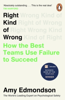 Right Kind of Wrong: Why Learning to Fail Can Teach Us to Thrive - Edmondson, Amy