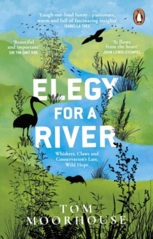 Image for Elegy for a river  : whiskers, claws and conservation's last, wild hope