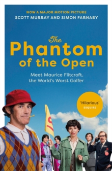 Image for The phantom of the Open  : Maurice Flitcroft, the world's worst golfer