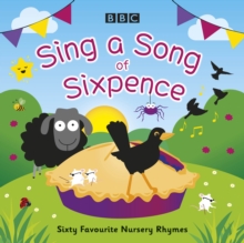 Image for Sing a song of sixpence  : sixty favourite nursery rhymes