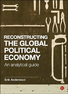 Image for Reconstructing the global political economy  : an analytical guide