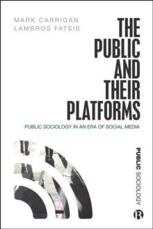 Image for The public and their platforms: public sociology in an era of social media