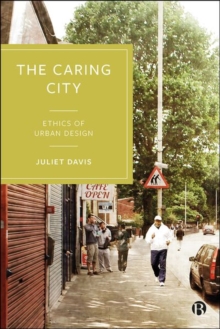 Image for The caring city  : ethics of urban design