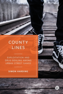 Image for County lines  : exploitation and drug dealing among urban street gangs