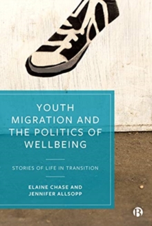 Image for Youth migration and the politics of wellbeing  : stories of life in transition