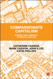 Image for Compassionate capitalism: business and community in medieval England