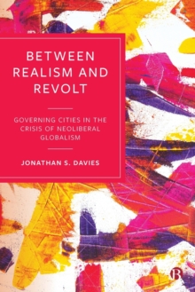 Between Realism and Revolt: Governing Cities in the Crisis of Neoliberal Globalism