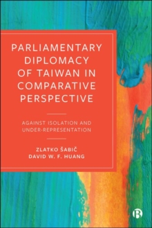 Image for Parliamentary diplomacy of Taiwan in comparative perspective  : against isolation and under-representation