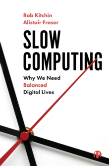 Image for Slow computing  : why we need balanced digital lives