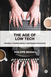 Image for The age of low-tech  : towards a technologically sustainable civilization