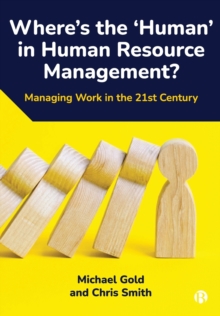 Image for Where's the 'human' in human resource management?  : managing work in the 21st century