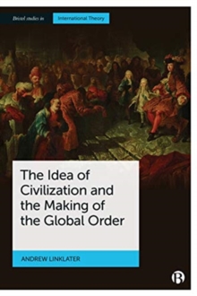 Image for The idea of civilization and the making of the global order