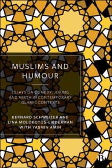 Muslims and Humour: Essays on Comedy, Joking, and Mirth in Contemporary Islamic Contexts