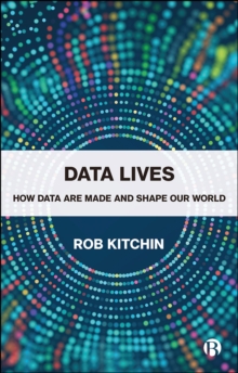 Image for Data Lives: How Data Are Made and Shape Our World