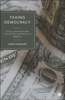 Taxing Democracy: Local Taxation and the Social Contract in America