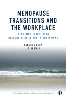 Image for Menopause Transitions and the Workplace: Theorizing Transitions, Responsibilities and Interventions