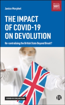 Image for The impact of COVID-19 on devolution: re-centralising the British state beyond Brexit?