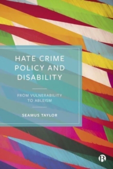 Image for Hate crime policy and disability  : from vulnerability to ableism