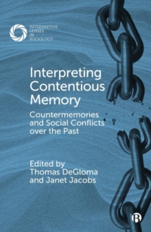 Image for Interpreting contentious memory  : countermemories and social conflicts over the past