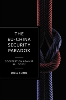 The EU-China Security Paradox: Cooperation Against All Odds?